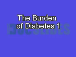 The Burden of Diabetes 1