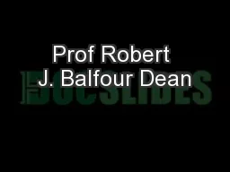 Prof Robert J. Balfour Dean