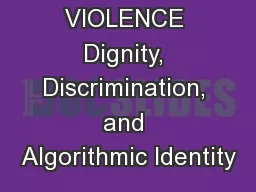 DATA VIOLENCE Dignity, Discrimination, and Algorithmic Identity