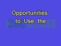 Opportunities to  Use  the