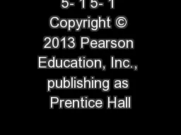 5- 1 5- 1 Copyright © 2013 Pearson Education, Inc., publishing as Prentice Hall