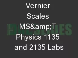 Reading Vernier Scales MS&T Physics 1135 and 2135 Labs