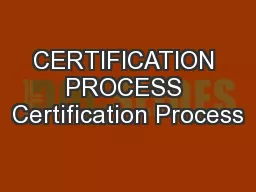 CERTIFICATION PROCESS Certification Process