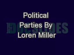 Political Parties By Loren Miller