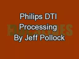 Philips DTI Processing By Jeff Pollock
