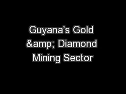 Guyana’s Gold & Diamond Mining Sector