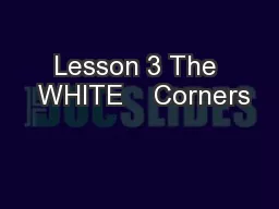 Lesson 3 The  WHITE    Corners
