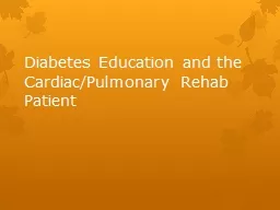 Diabetes Education and the Cardiac/Pulmonary Rehab Patient