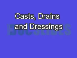 Casts, Drains and Dressings