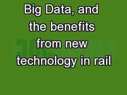 Big Data, and the benefits from new technology in rail