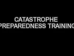 CATASTROPHE PREPAREDNESS TRAINING