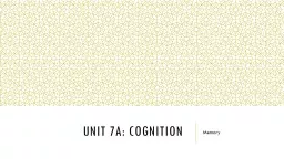 Unit 7A: Cognition	 Memory