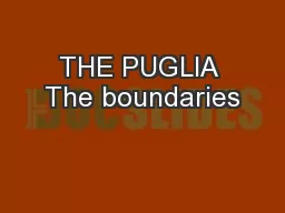 THE PUGLIA The boundaries