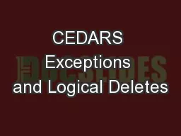 CEDARS Exceptions and Logical Deletes