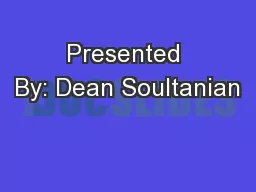 Presented By: Dean Soultanian