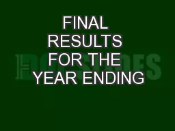 FINAL RESULTS FOR THE YEAR ENDING