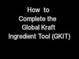 How  to Complete the  Global Kraft Ingredient Tool (GKIT)