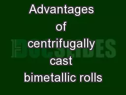 Advantages of centrifugally cast bimetallic rolls