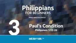 Paul’s Condition Philippians 1:12-26