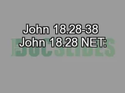 John 18.28-38 John 18.28 NET: