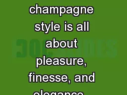 BACKGROUND “Our champagne style is all about pleasure, finesse, and elegance.  You have