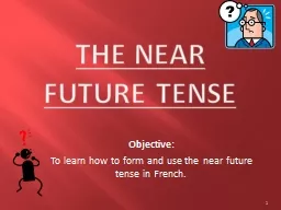 The Near Future Tense Objective: