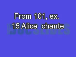 From 101, ex. 15 Alice  chante