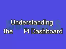 Understanding the      PI Dashboard