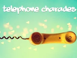Telephone Charades Your team will line up in a single file