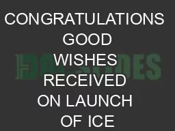 CONGRATULATIONS  GOOD WISHES RECEIVED ON LAUNCH OF ICE