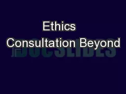 Ethics  Consultation Beyond