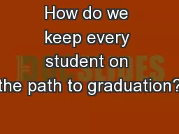How do we keep every student on the path to graduation?