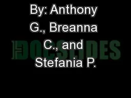 By: Anthony G., Breanna C., and Stefania P.