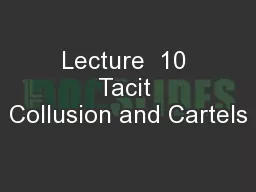 Lecture  10 Tacit Collusion and Cartels
