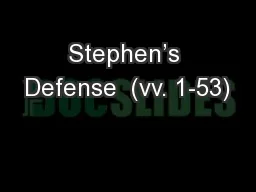 Stephen’s Defense  (vv. 1-53)