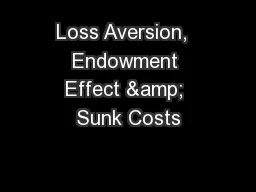 Loss Aversion,  Endowment Effect & Sunk Costs