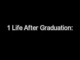 1 Life After Graduation: