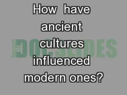 Big Question: How  have ancient cultures influenced modern ones?