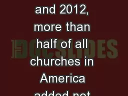 Between the years 2010 and 2012, more than half of all churches in America added not one