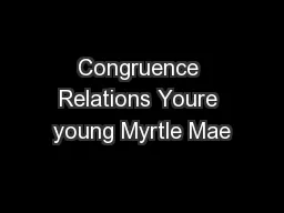 Congruence Relations Youre young Myrtle Mae