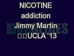 NICOTINE addiction Jimmy Martin 		UCLA ‘13