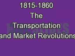 1815-1860 The Transportation and Market Revolutions