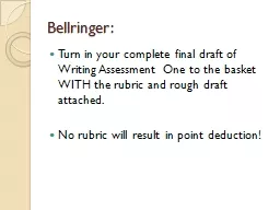 Bellringer :  Turn in your complete final draft of Writing Assessment One to the basket