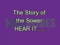 The Story of the Sower HEAR IT…..