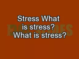 Stress What is stress? What is stress?