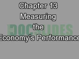 Chapter 13 Measuring the Economy’s Performance
