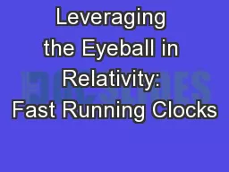 Leveraging the Eyeball in Relativity: Fast Running Clocks