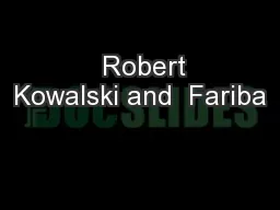   Robert Kowalski and  Fariba