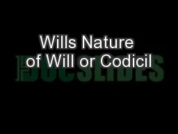 Wills Nature of Will or Codicil
