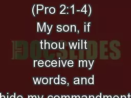 T REASUR E   BIBLICAL (Pro 2:1-4)  My son, if thou wilt receive my words, and hide my